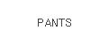 PANTS